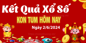 Dự Đoán Xổ Số Kon Tum Ngày Mai